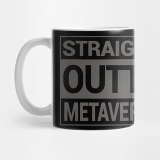 straight outta metaverse Mug